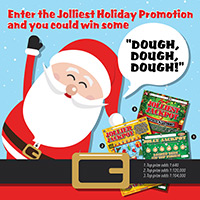 Enter the Jolliest Holiday Promotion and you could win some "Dough, Dough, Dough!"